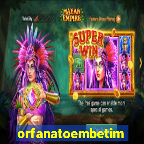 orfanatoembetim