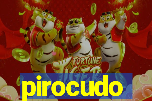 pirocudo