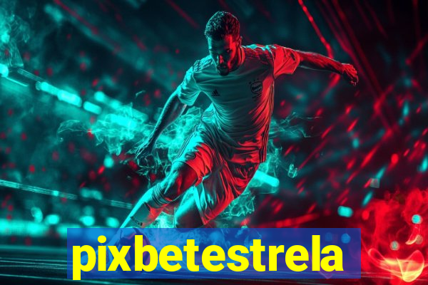 pixbetestrela