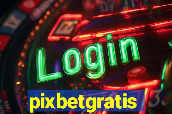 pixbetgratis