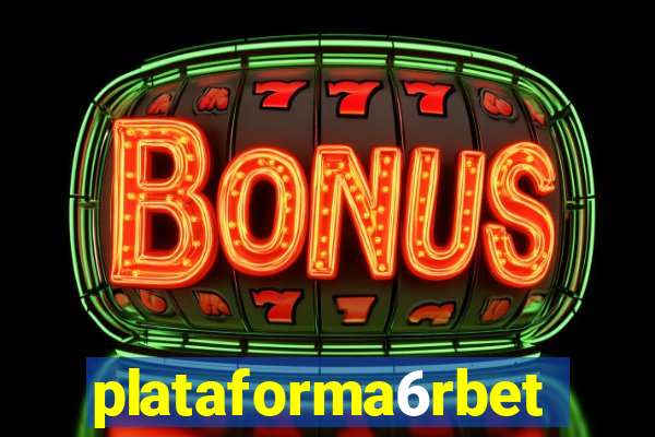 plataforma6rbet