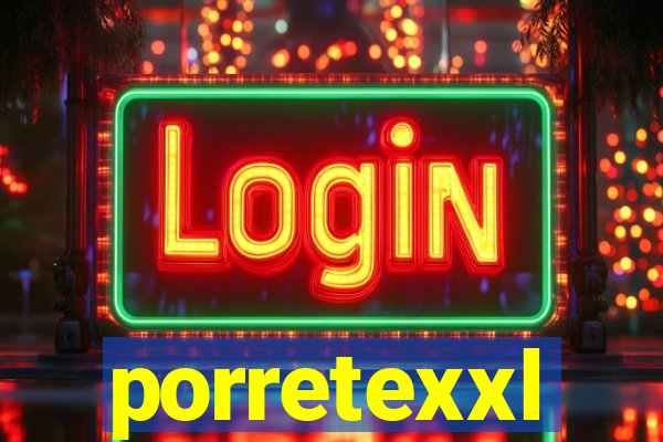 porretexxl