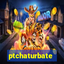 ptchaturbate