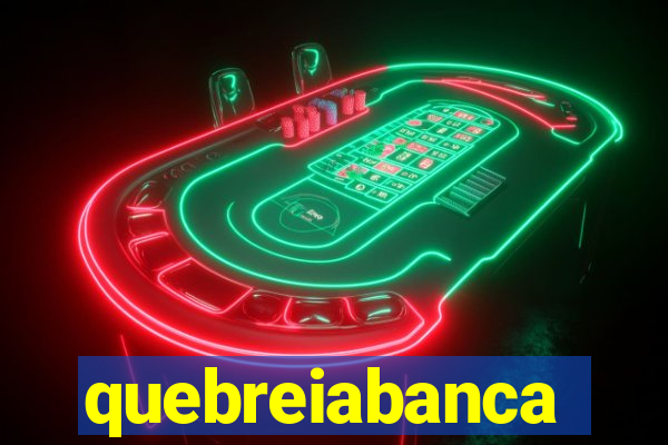 quebreiabanca