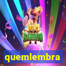 quemlembra