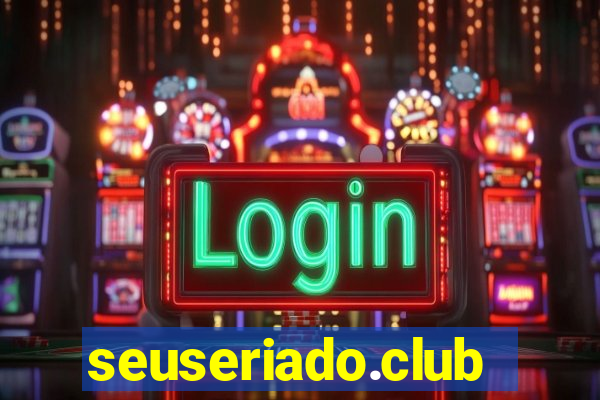 seuseriado.club