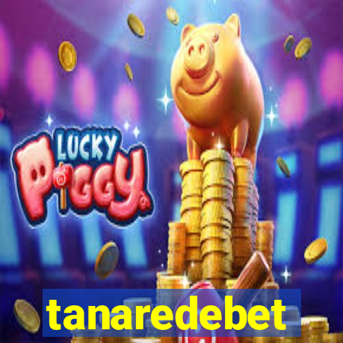 tanaredebet