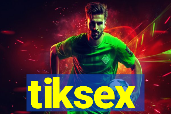 tiksex