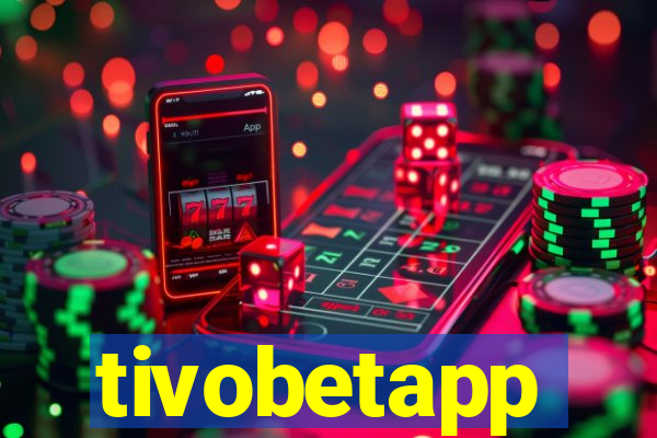 tivobetapp