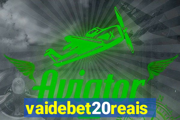 vaidebet20reais