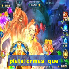 plataformas que estao pagando agora