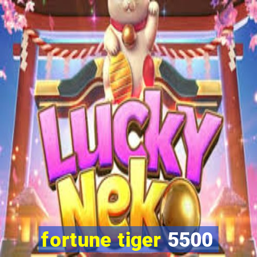 fortune tiger 5500