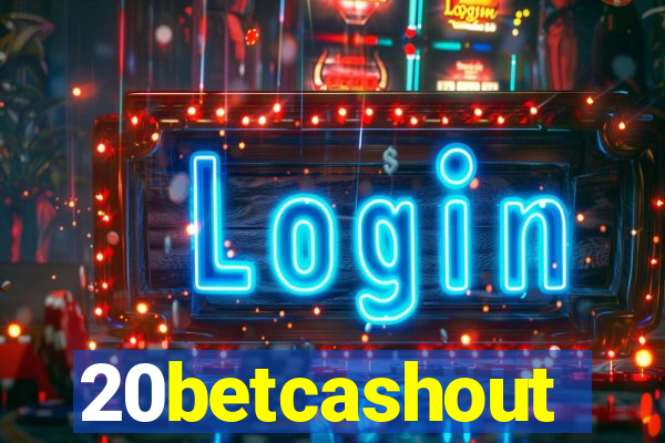 20betcashout