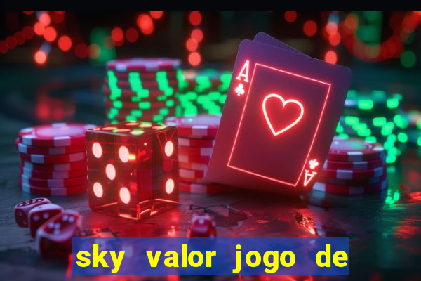 sky valor jogo de ganhar dinheiro