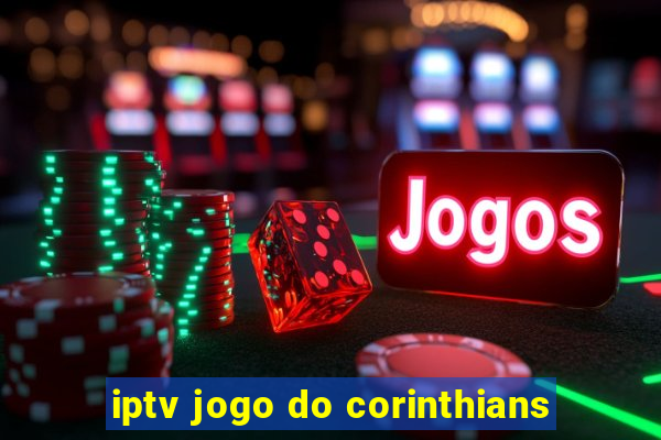 iptv jogo do corinthians