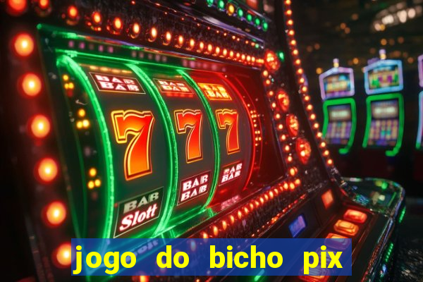 jogo do bicho pix da sorte