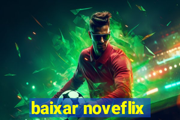 baixar noveflix