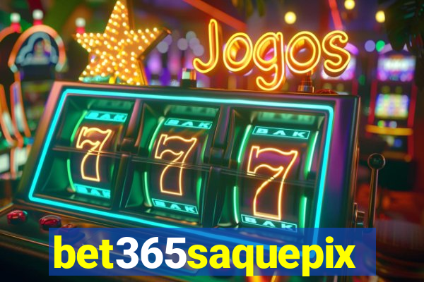 bet365saquepix