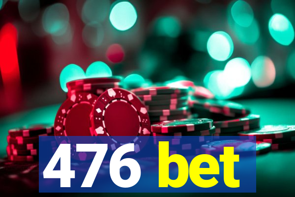 476 bet