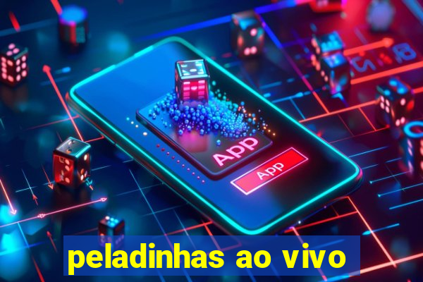 peladinhas ao vivo