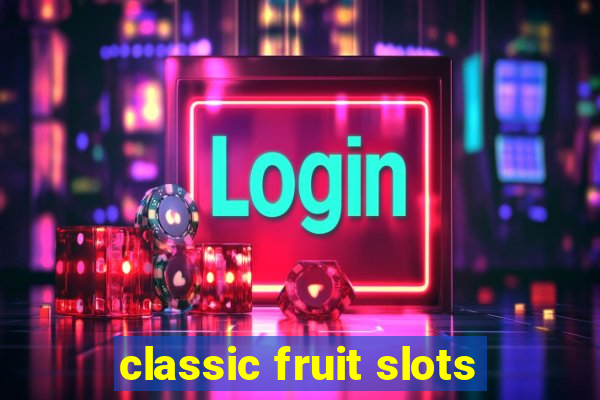 classic fruit slots