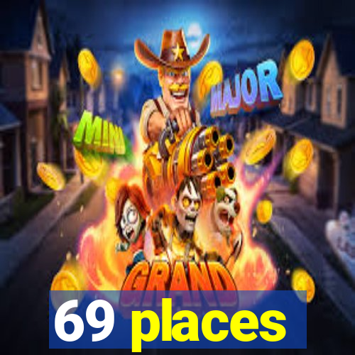 69 places