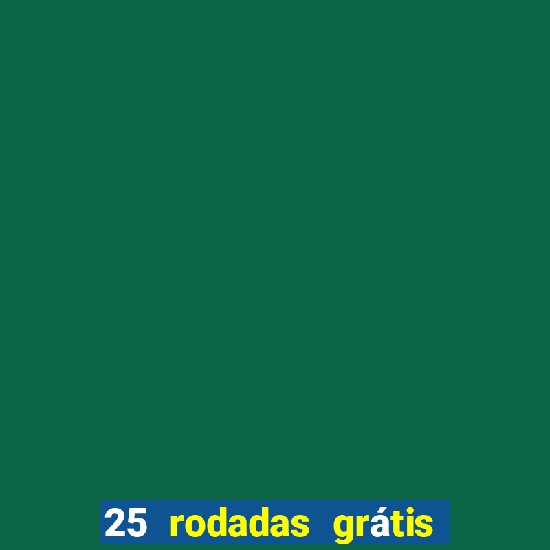 25 rodadas grátis no cadastro