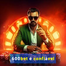 600bet é confiável