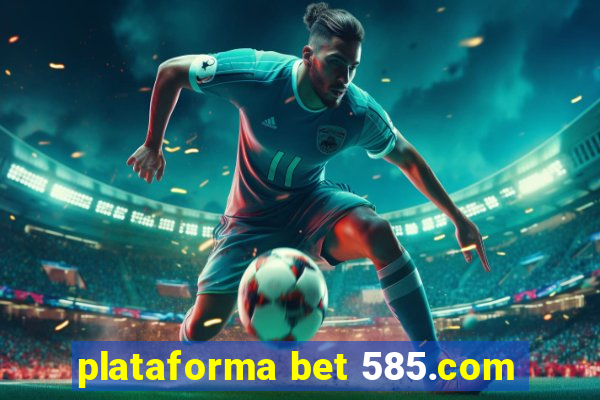 plataforma bet 585.com