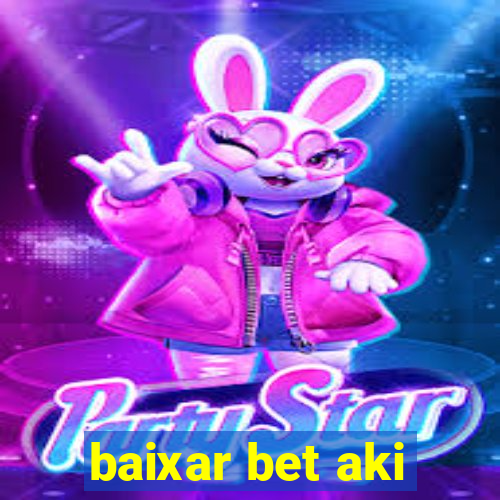 baixar bet aki