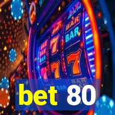 bet 80