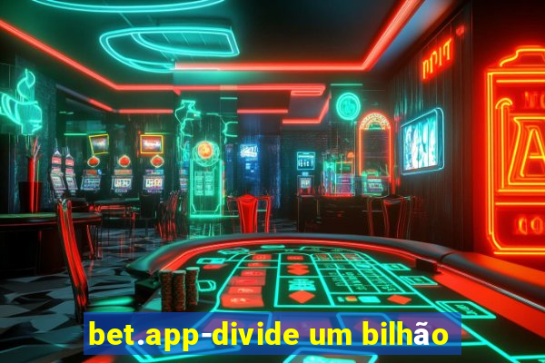 bet.app-divide um bilhão