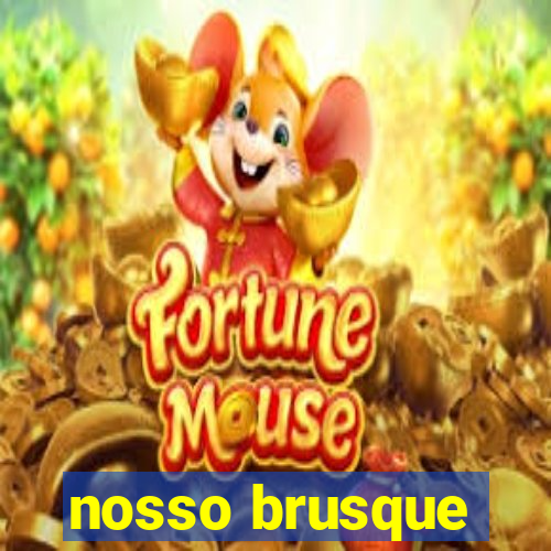 nosso brusque