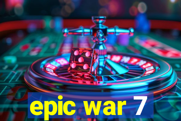 epic war 7