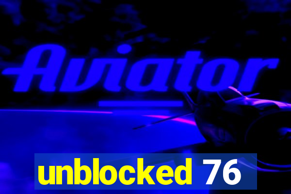 unblocked 76