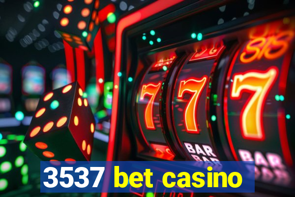 3537 bet casino