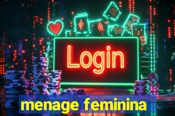 menage feminina