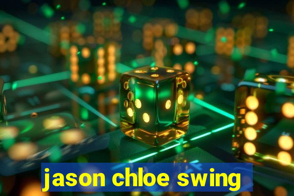 jason chloe swing