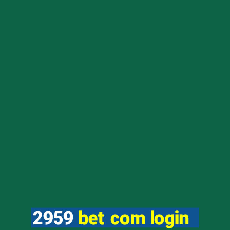 2959 bet com login