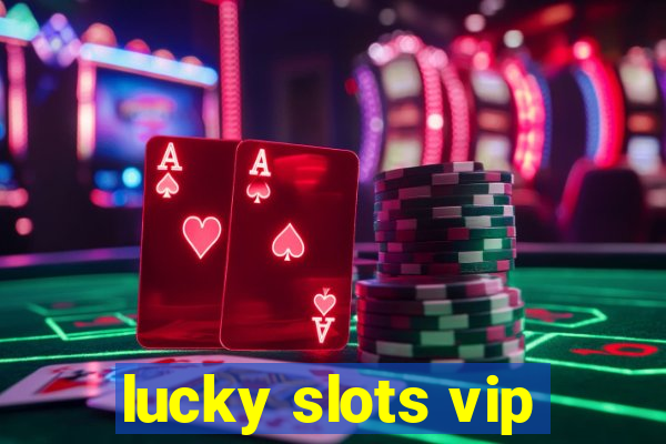 lucky slots vip