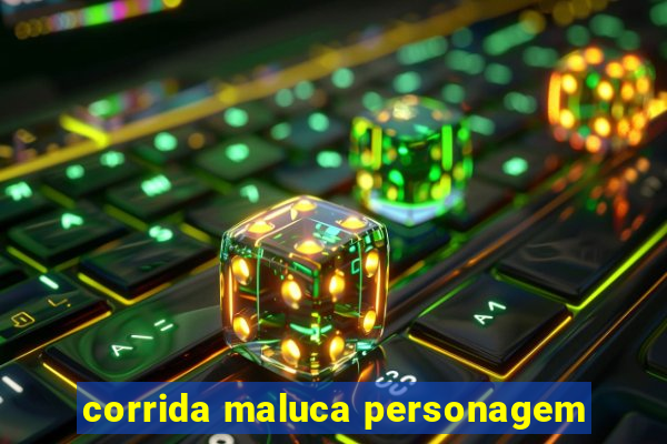 corrida maluca personagem