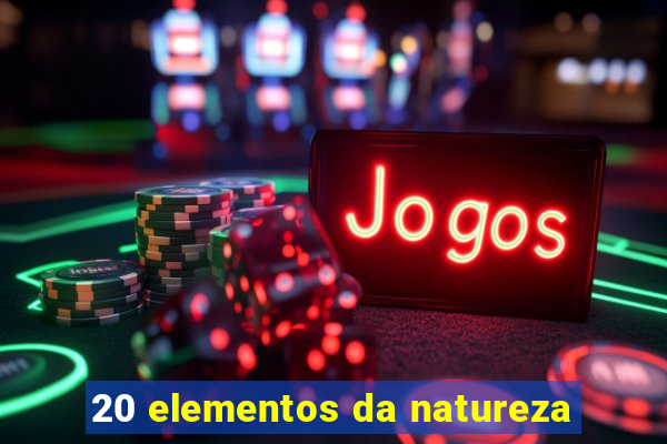 20 elementos da natureza