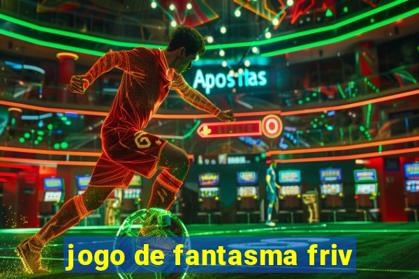 jogo de fantasma friv