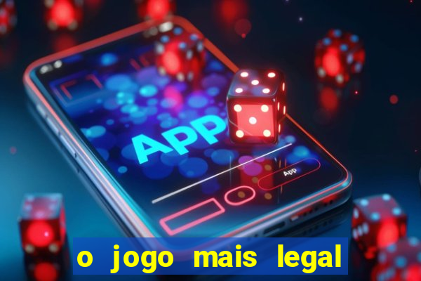 o jogo mais legal do mundo para celular