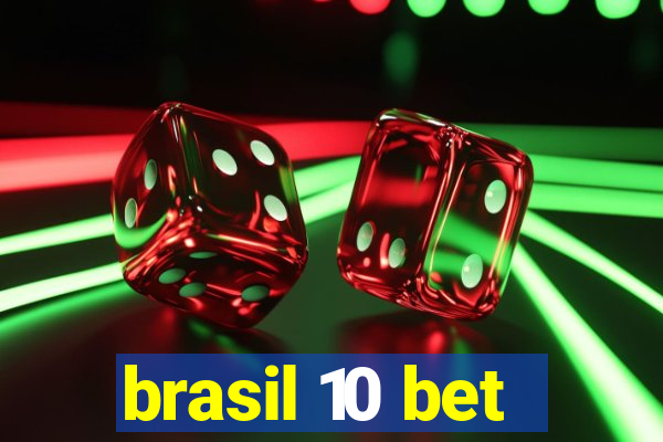 brasil 10 bet