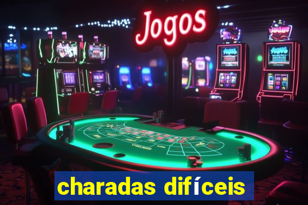 charadas difíceis