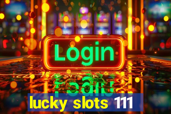 lucky slots 111