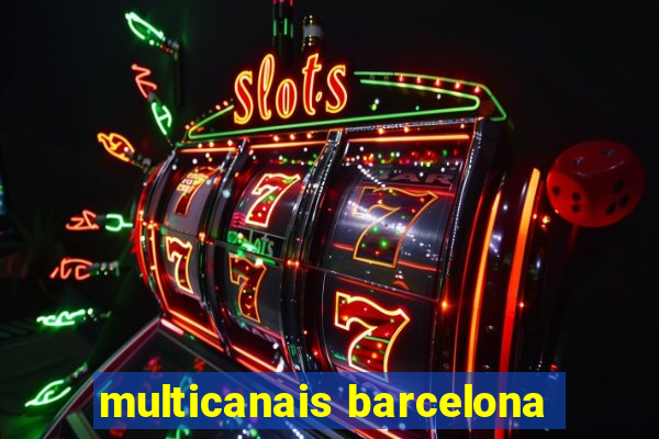 multicanais barcelona