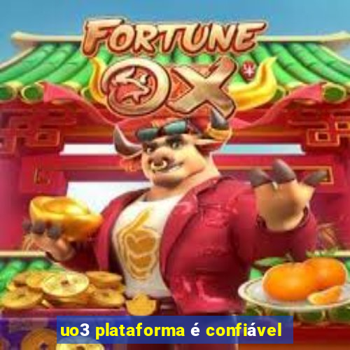 uo3 plataforma é confiável