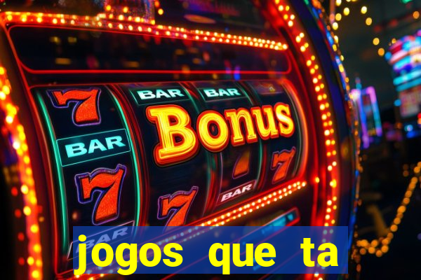 jogos que ta pagando agora